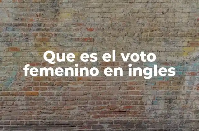 Que es el Voto Femenino en Ingles