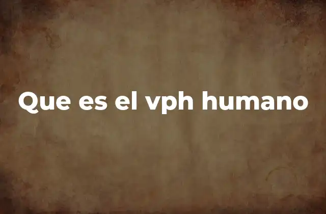 Que es el Vph Humano