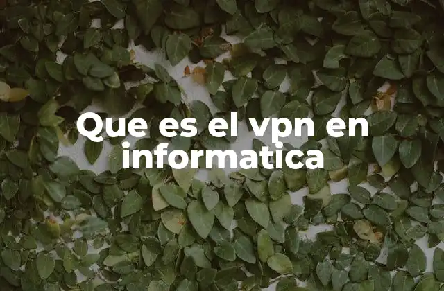 Que es el Vpn en Informatica 2 Cómo funciona una red virtual privada