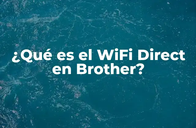 ¿qué es el Wifi Direct en Brother?