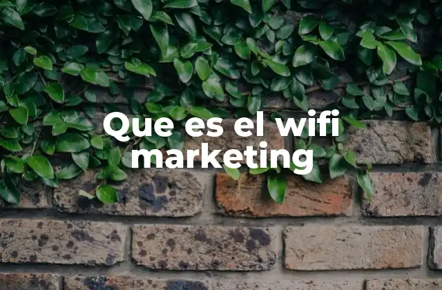 Que es el Wifi Marketing 2 Cómo el wifi se ha convertido en un canal de marketing