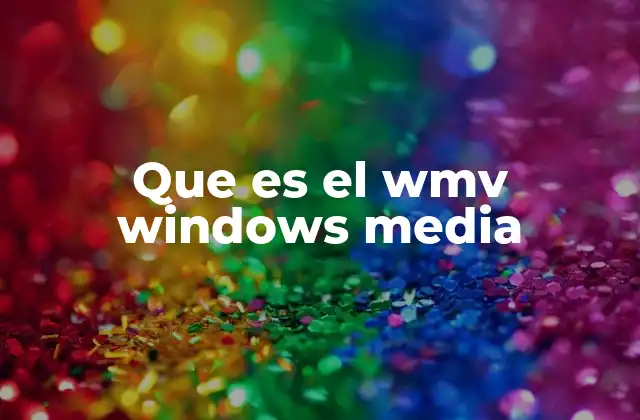 Que es el Wmv Windows Media 2 Cómo funciona el formato WMV y su relación con Windows