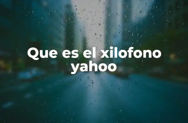 Que es el Xilofono Yahoo