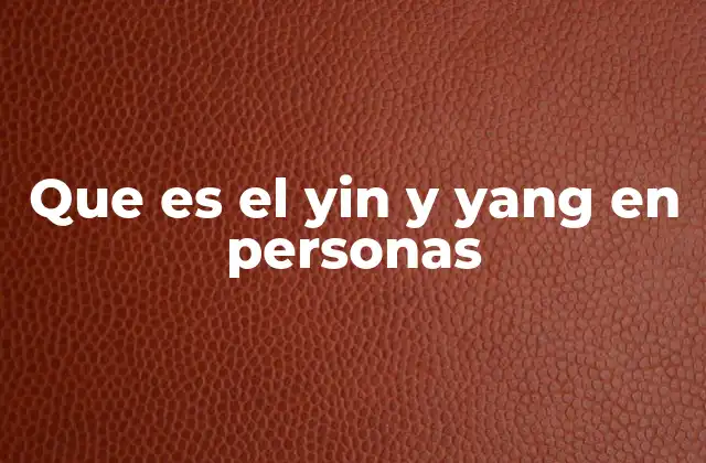 Que es el Yin y Yang en Personas