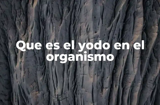 Que es el Yodo en el Organismo