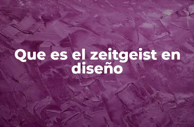 Que es el Zeitgeist en Diseño