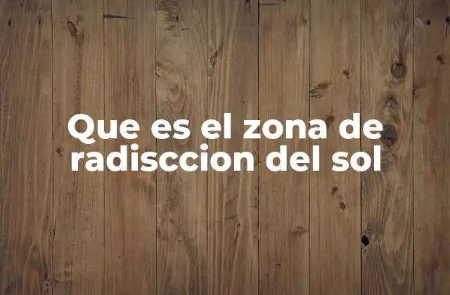 Que es el Zona de Radisccion Del Sol