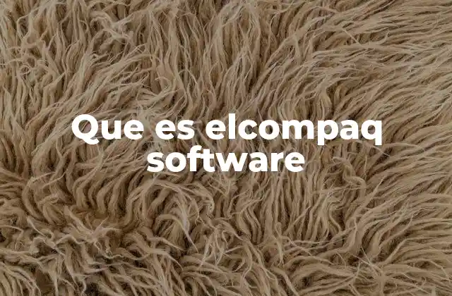 Que es Elcompaq Software
