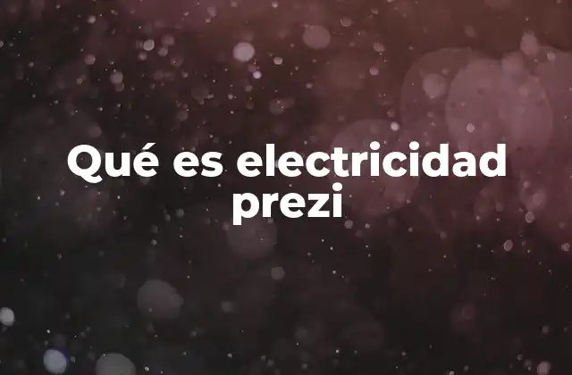 Qué es Electricidad Prezi