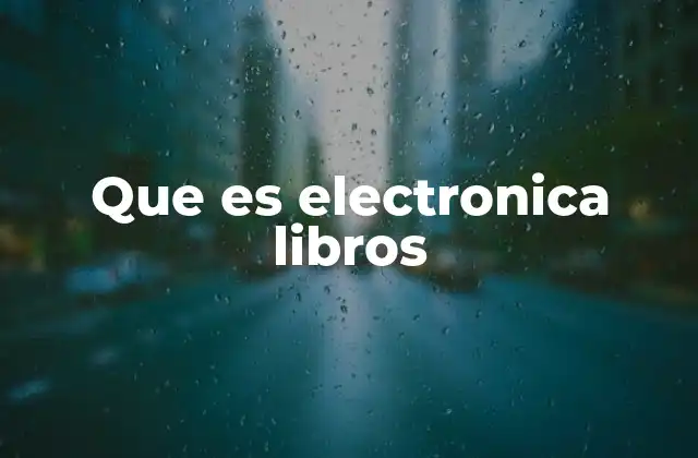 Que es Electronica Libros