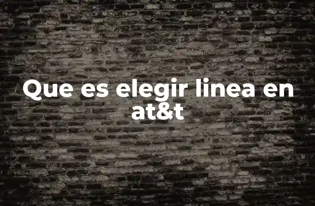 Que es Elegir Linea en At&t