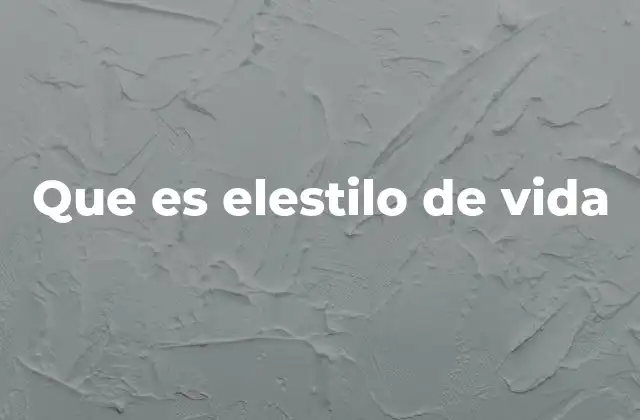 Que es Elestilo de Vida