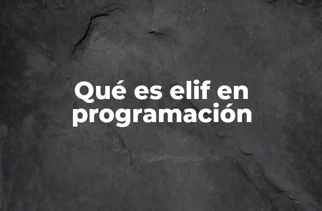 Qué es Elif en Programación
