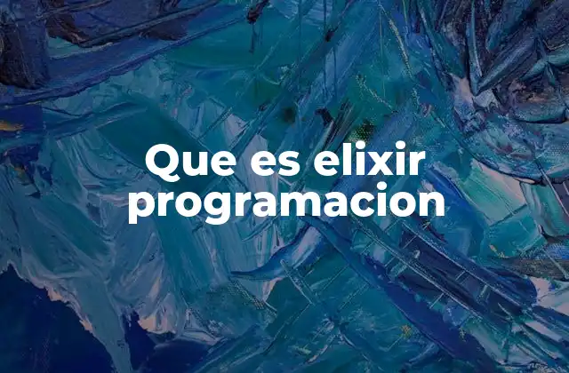 Que es Elixir Programacion