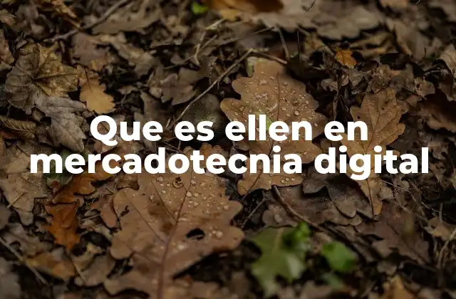 Que es Ellen en Mercadotecnia Digital