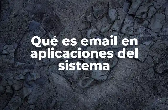 Qué es Email en Aplicaciones Del Sistema