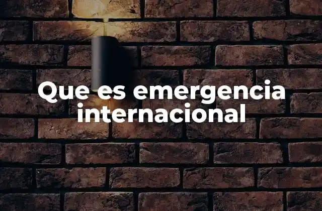 Que es Emergencia Internacional