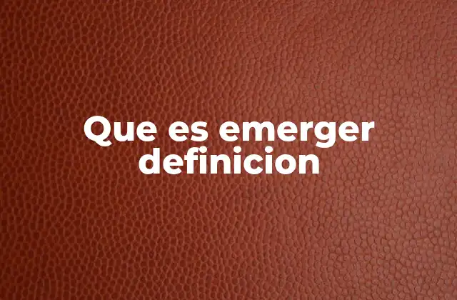 Que es Emerger Definicion