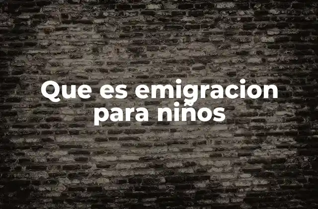 Que es Emigracion para Niños 2 Cómo afecta la emigración a las familias
