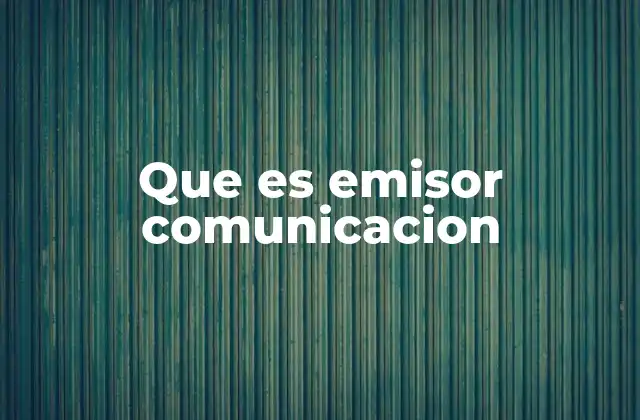 El rol del emisor en el proceso de interacción humana
