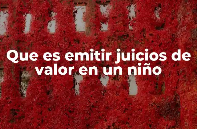 Cómo se forma la capacidad de emitir juicios de valor en los niños