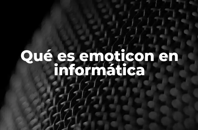 Qué es Emoticon en Informática