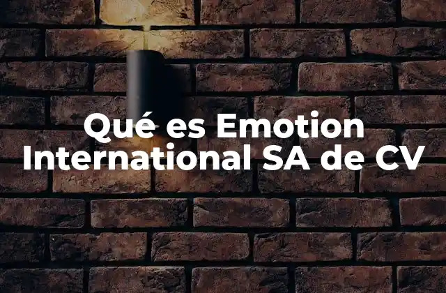 Qué es Emotion International Sa de Cv