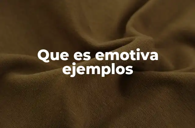 Que es Emotiva Ejemplos