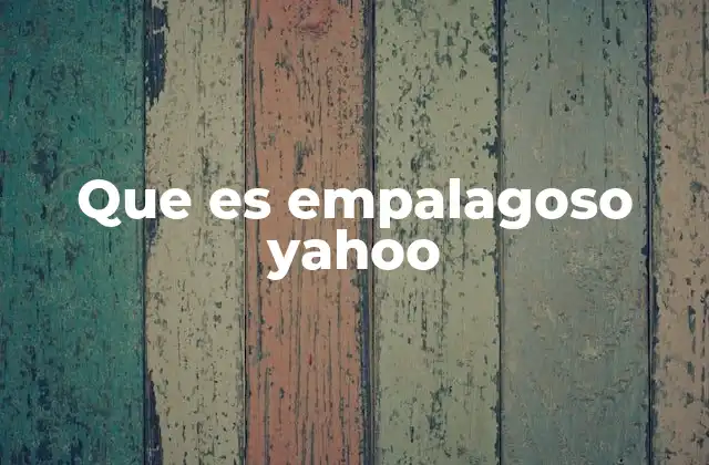 Que es Empalagoso Yahoo