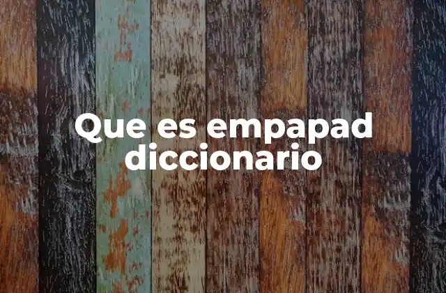 Que es Empapad Diccionario