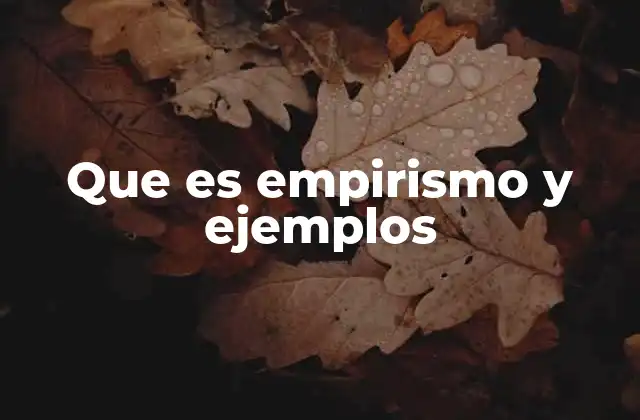 Que es Empirismo y Ejemplos