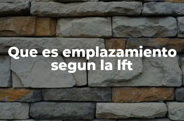 Que es Emplazamiento Segun la Lft 2 La relevancia del emplazamiento en el sistema tributario foral