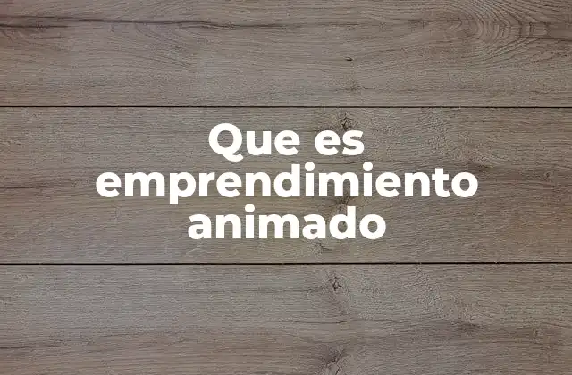 Que es Emprendimiento Animado