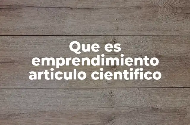 Que es Emprendimiento Articulo Cientifico