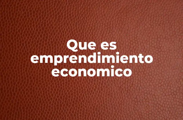 Que es Emprendimiento Economico