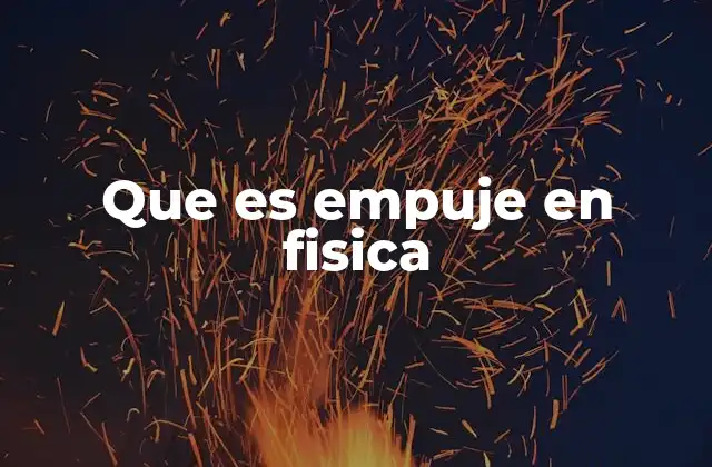 Que es Empuje en Fisica