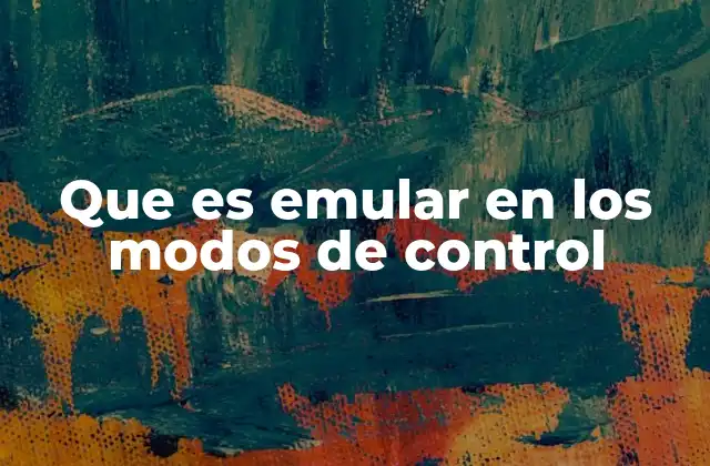 Que es Emular en los Modos de Control
