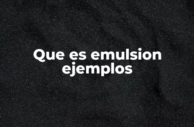 Que es Emulsion Ejemplos