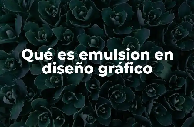 Qué es Emulsion en Diseño Gráfico