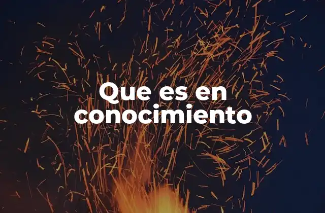 Que es en Conocimiento