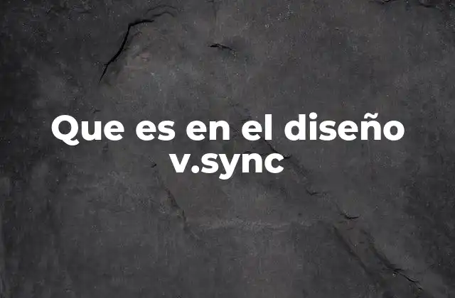 Que es en el Diseño V.sync