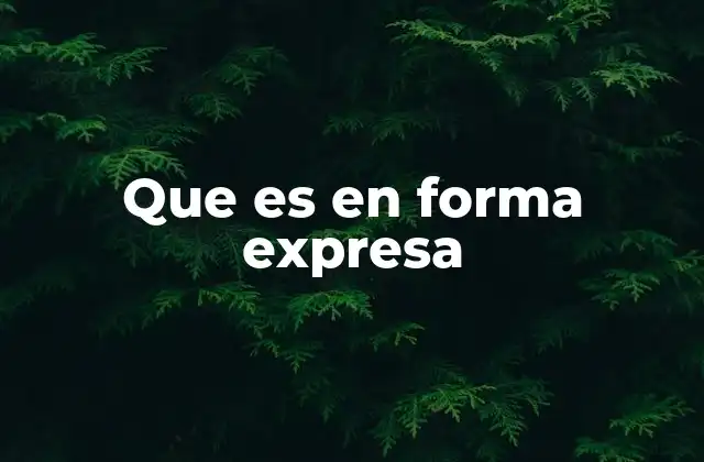 Que es en Forma Expresa