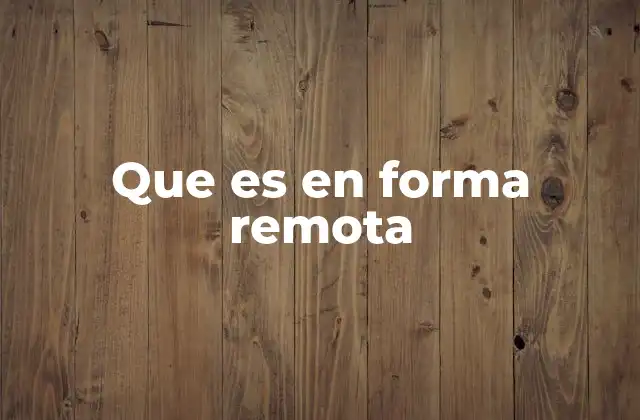 Que es en Forma Remota