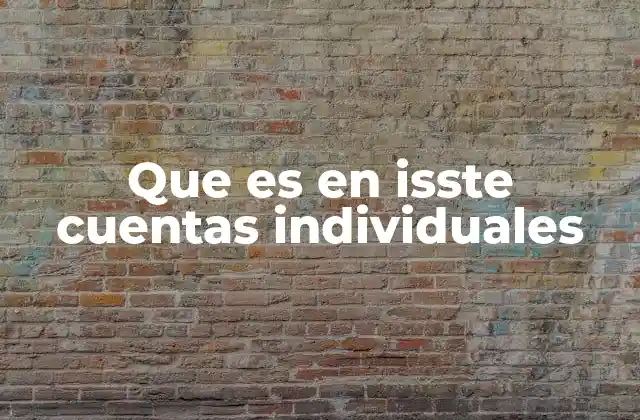Que es en Isste Cuentas Individuales
