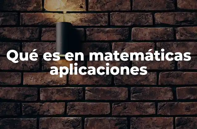 Qué es en Matemáticas Aplicaciones