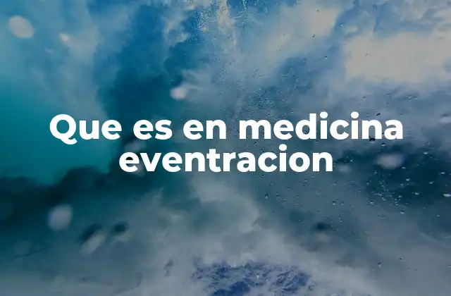 Que es en Medicina Eventracion