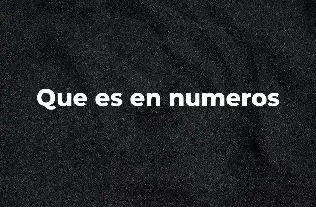 Que es en Numeros 2 La importancia de expresar conceptos en números