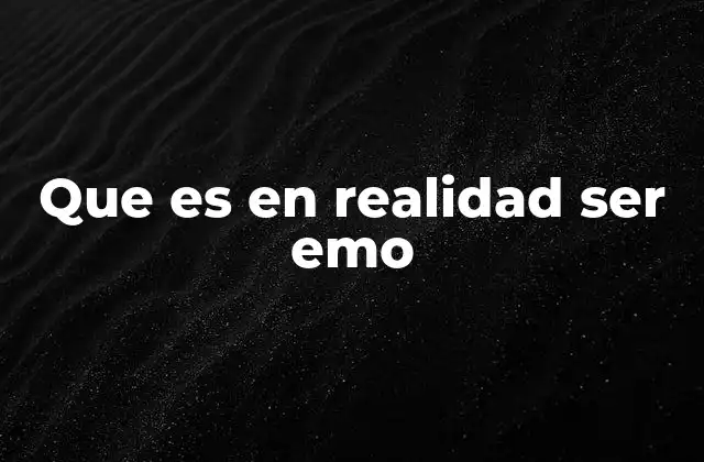 Que es en Realidad Ser Emo
