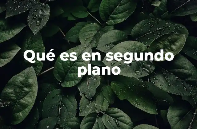 Qué es en Segundo Plano