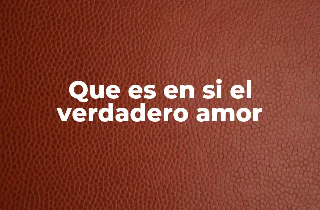 Más allá del enamoramiento: las raíces del amor verdadero